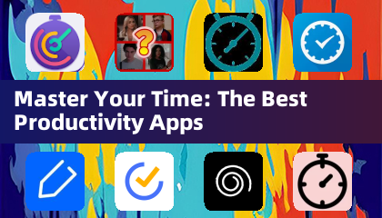 Master Your Time: The Best Productivity Apps