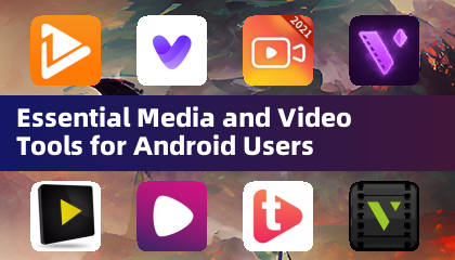 Ferramentas Essenciais de Mídia e Vídeo para Usuários de Android