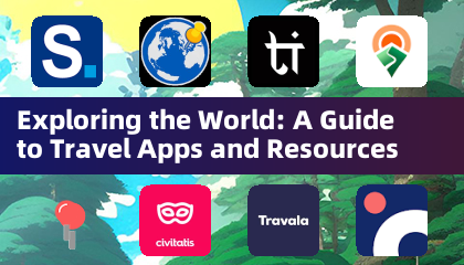 Exploring the World: A Guide to Travel Apps and Resources