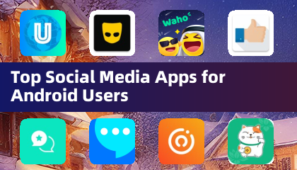 Top Social Media Apps for Android Users
