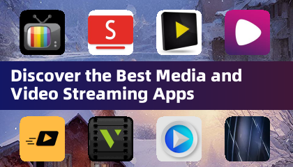 Discover the Best Media and Video Streaming Apps
