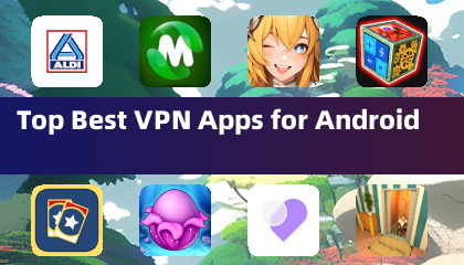 Top Best VPN Apps for Android